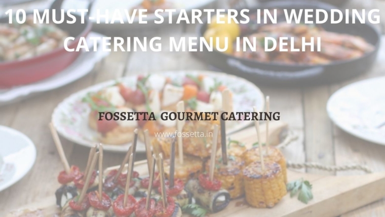 we’ve compiled some of the most creative and yummy appetizers you should add to your Indian wedding catering menu in Delhi as starters.