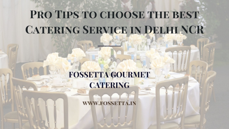 best catering service in delhi ncr by Fossetta gourmet catering